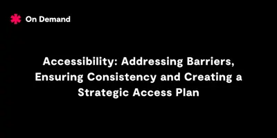 Addressing Barriers, Ensuring Consistency and Creating a Strategic Access Plan